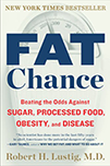 Fat Chance: Beating the Odds Against Sugar, Processed Food, Obesity, and Diseas